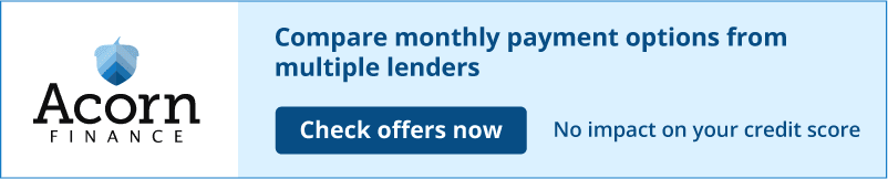 Acorn Finance banner stating Compare monthly payment options from multiple lenders with a Check offers now button Acorn Finance banner stating Compare monthly payment options from multiple lenders with a Check offers now button